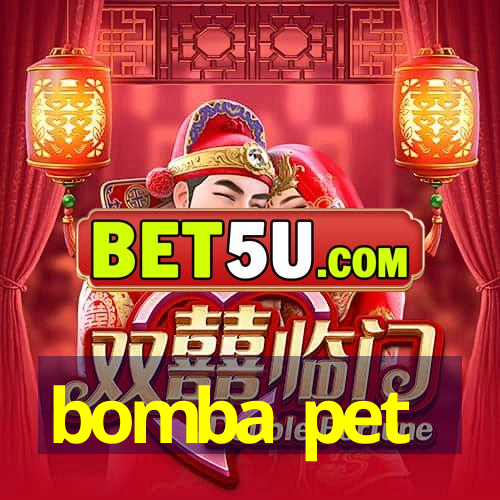 bomba pet